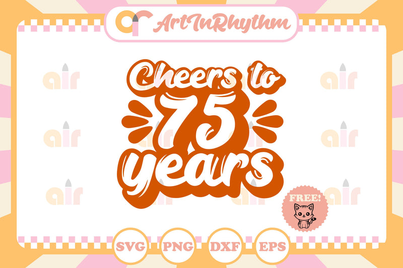 Cheers to 75 years svg SVG Artinrhythm shop 