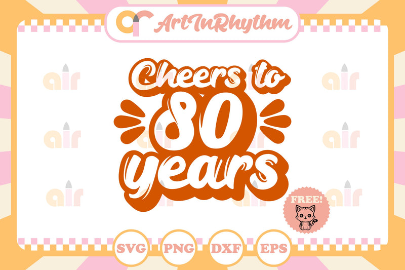 Cheers to 80 years svg SVG Artinrhythm shop 