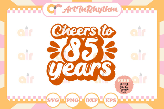 Cheers to 85 years svg SVG Artinrhythm shop 