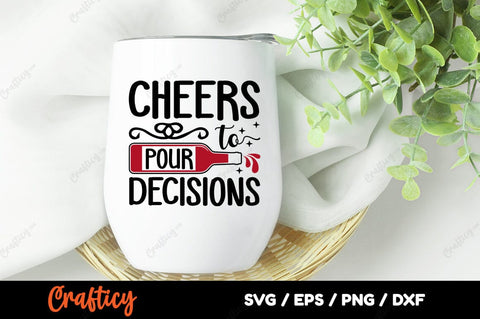 Cheers To Pour Decisions SVG Design SVG Designangry 