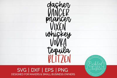 Cheers to the Holidays! Funny Christmas SVG - Dasher, Dancer, Prancer, Vixen, Whiskey, Vodka, Tequila & Blitzen - Drunk Christmas, Humorous Holiday Gift SVG Pickled Thistle Creative 