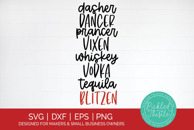 Cheers to the Holidays! Funny Christmas SVG - Dasher, Dancer, Prancer, Vixen, Whiskey, Vodka, Tequila & Blitzen - Drunk Christmas, Humorous Holiday Gift SVG Pickled Thistle Creative 