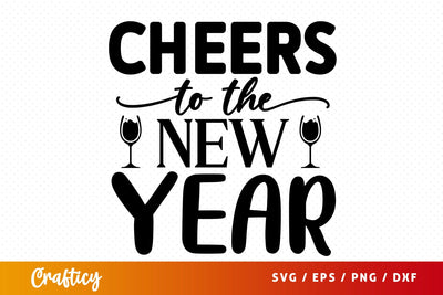 Cheers to the new year SVG Design SVG Designangry 