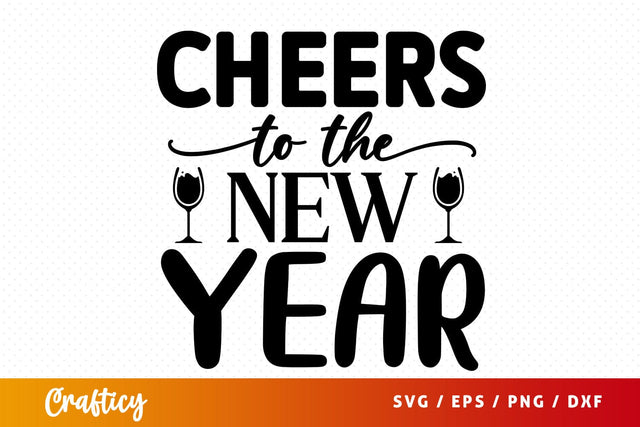 Cheers to the new year SVG Design SVG Designangry 
