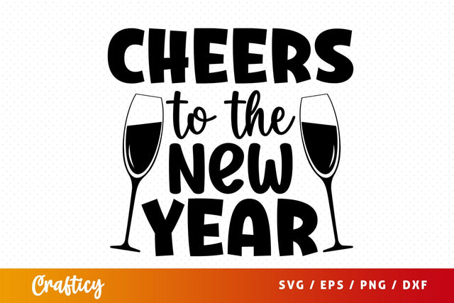 Cheers to the new year SVG Design SVG Designangry 