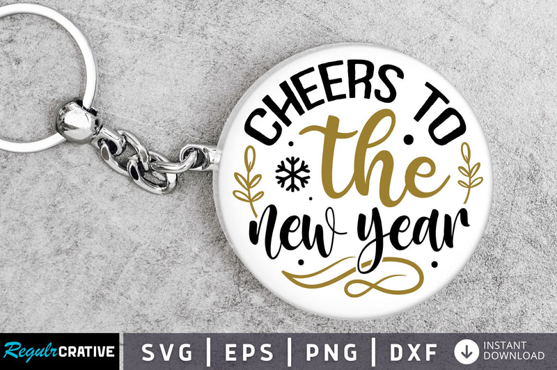 Cheers to the new year Svg Design SVG Regulrcrative 