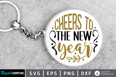 Cheers to the new year Svg Design SVG Regulrcrative 