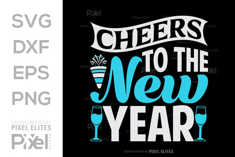 Cheers To The New Year SVG Happy New Year Finally Tshirt Bundle New Year celebration New Year Quote Design SVG ETC Craft 