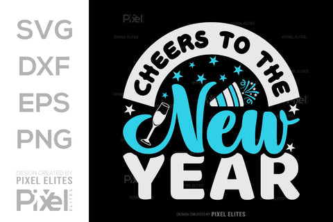 Cheers To The New Year SVG Happy New Year Finally Tshirt Bundle New Year celebration New Year Quote Design SVG ETC Craft 