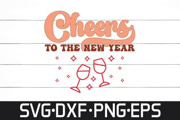 cheers to the new year svg retro design SVG sk.swapon Roy 