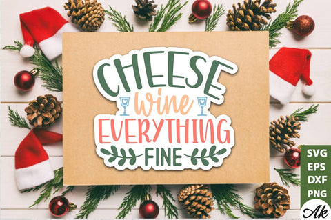 Cheese wine everything fine Stickers Design SVG akazaddesign 