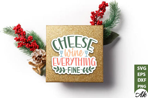 Cheese wine everything fine Stickers Design SVG akazaddesign 