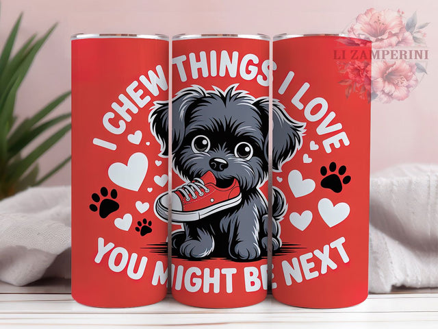 Chew Things Dog 20oz Tumbler, I Chew Things Quote, Love You Might Be Next Saying, Meme Dog Wrap, Humorous Pet Sublimation PNG, Cute Fluffy Black Dog Design, 20oz Tumbler Wrap, Sublimation Design PNG Sublimation Li Zamperini 
