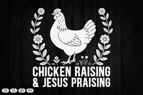 Chicken Raising & Jesus Praising Svg SVG DesignDestine 