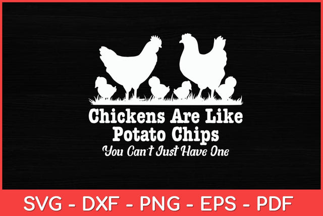 Chickens Are Like Potato Chips Chicken Lovers Funny Svg Design SVG artprintfile 