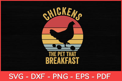 Chickens The Pet That Poops Breakfast Svg Design SVG artprintfile 