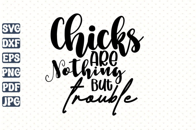 Chicks Are Nothing But Trouble SVG orpitasn 