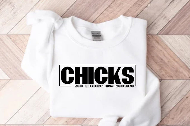 Chicks Are Nothing But Trouble svg SVG orpitasn 