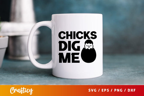 Chicks dig me SVG Design SVG Designangry 
