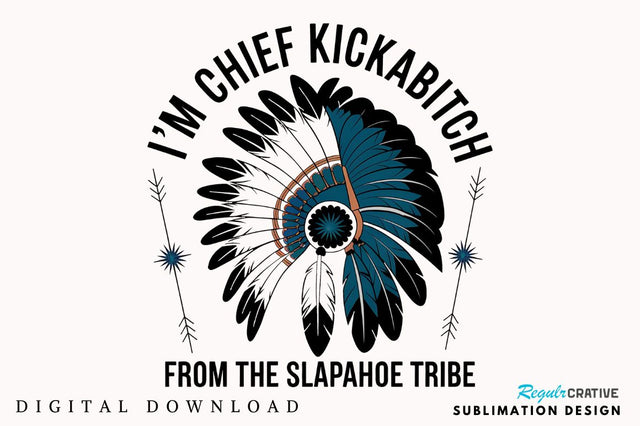 Chief Kickabitch PNG, Chief Kickabitch Sublimation Design Sublimation Regulrcrative 