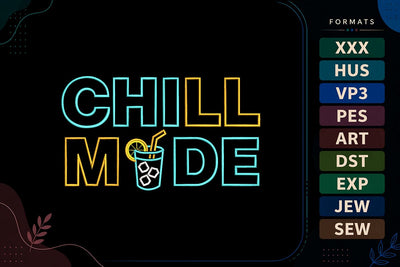 Chill Mode Embroidery Design | Summer Drink Quote Embroidery/Applique DESIGNS sg embroidery 