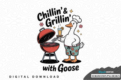 Chillin' & grillin' with goose sublimation png design Sublimation Regulrcrative 