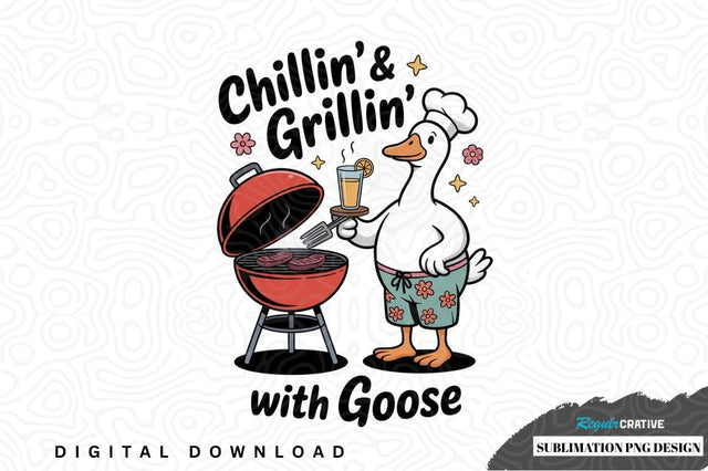 Chillin' & grillin' with goose sublimation png design Sublimation Regulrcrative 