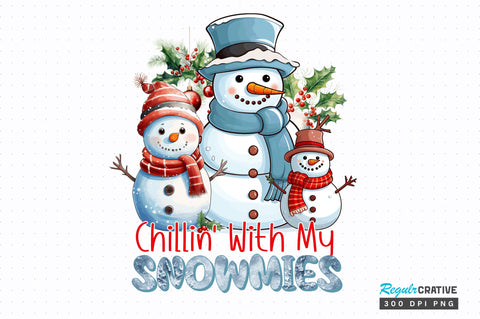 Chillin With My Snowmies PNG Design Sublimation Regulrcrative 