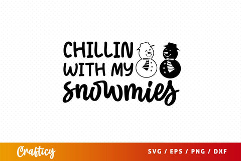chillin with my snowmies Svg Design SVG Designangry 