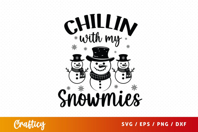Chillin With My Snowmies Svg Design SVG Designangry 