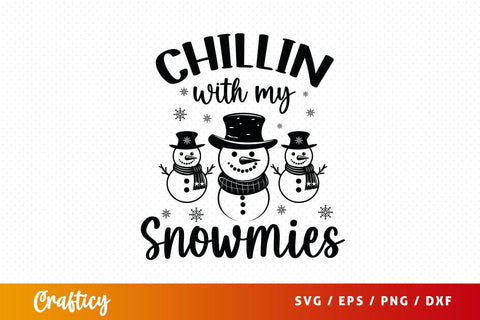 Chillin With My Snowmies Svg Design SVG Designangry 