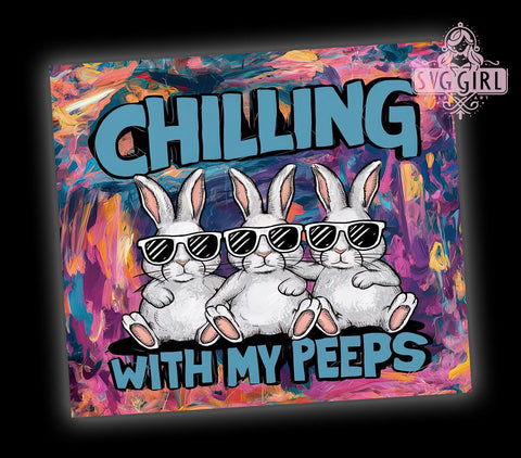 Chilling With My Peeps 20oz Tumbler Wrap Sublimation Design, Straight Tapered Tumbler Wrap, Happy Easter Tumbler Png, Instant Digital Download Sublimation SvggirlplusArt 