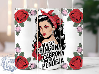 Chingona Latina Empowerment Quote Tumbler, Sarcastic Spanish Cup, Cabrona But Never Pendeja, Latina Empowerment Wrap, Bold Statement Drinkware, 20Oz Sublimation Wrap, Funny Latina Gift Sublimation ToriDesigns 