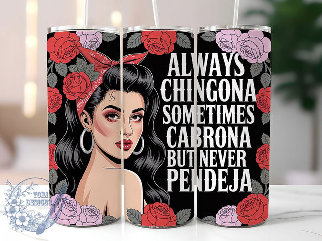 Chingona Latina Empowerment Quote Tumbler, Sarcastic Spanish Cup, Cabrona But Never Pendeja, Latina Empowerment Wrap, Bold Statement Drinkware, 20Oz Sublimation Wrap, Funny Latina Gift Sublimation ToriDesigns 