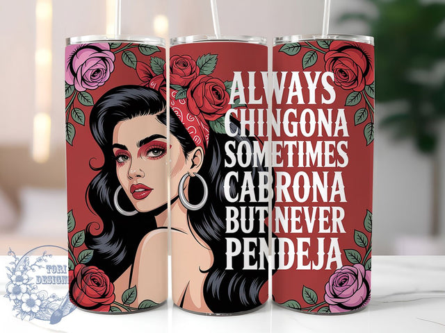 Chingona Latina Empowerment Quote Tumbler, Sarcastic Spanish Cup, Cabrona But Never Pendeja, Latina Empowerment Wrap, Bold Statement Drinkware, 20Oz Sublimation Wrap, Funny Latina Gift Sublimation ToriDesigns 