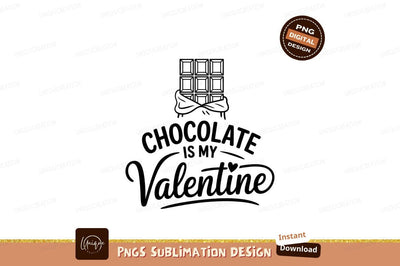 Chocolate Is My Valentine Sublimation Png Sublimation Designangry 