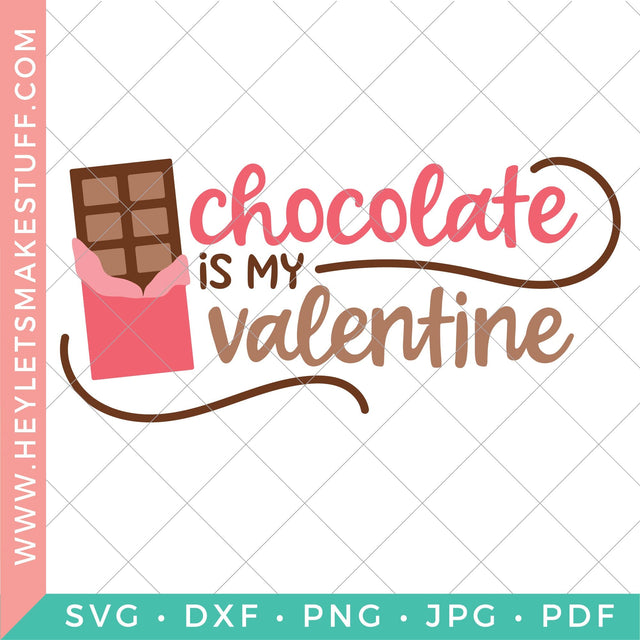 Chocolate is My Valentine SVG Hey Let's Make Stuff 