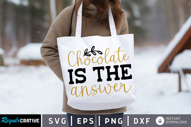 Chocolate is the answer Svg design SVG Regulrcrative 