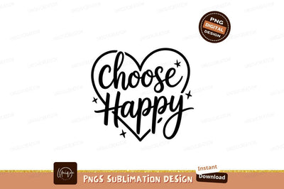 Choose Happy Calligraphy Heart Sublimation Png Sublimation Designangry 