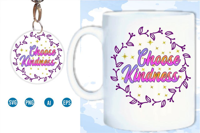 Choose Kindness SVG, Inspirational Quotes, Motivatinal Quote Sublimation PNG T shirt Designs, Sayings SVG, Positive Vibes, SVG D2PUTRI Designs 