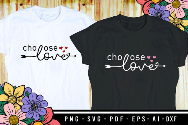 Choose Love, Funny Valentines Day SVG T shirt Design, Valentine Quote SVG, Love Quotes SVG, Wedding And Family SVG, Valentine's Sublimation PNG Designs SVG D2PUTRI Designs 