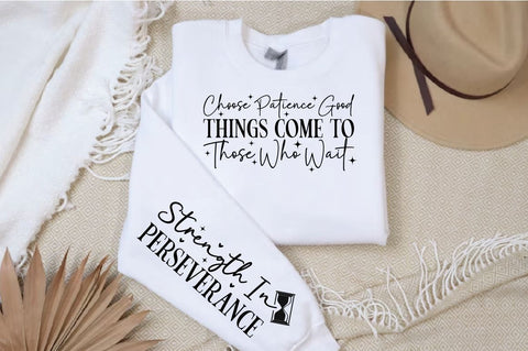 Choose Patience Good Things Come to Those Who Wait Sleeve SVG Design SVG Designangry 