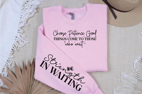 Choose Patience Good Things Come to Those Who Wait Sleeve Svg Design SVG Designangry 