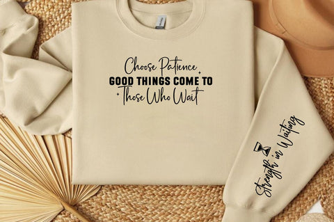 Choose Patience Good Things Come to Those Who Wait Sleeve SVG Design SVG Designangry 