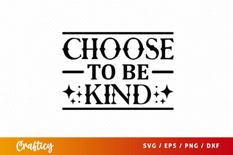 Choose to be kind Svg Design SVG Designangry 