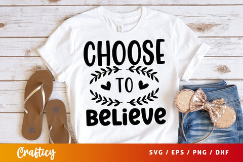 Choose to believe svg Design SVG Designangry 