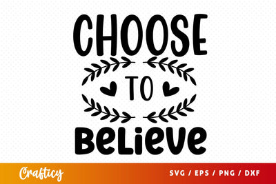 Choose to believe svg Design SVG Designangry 