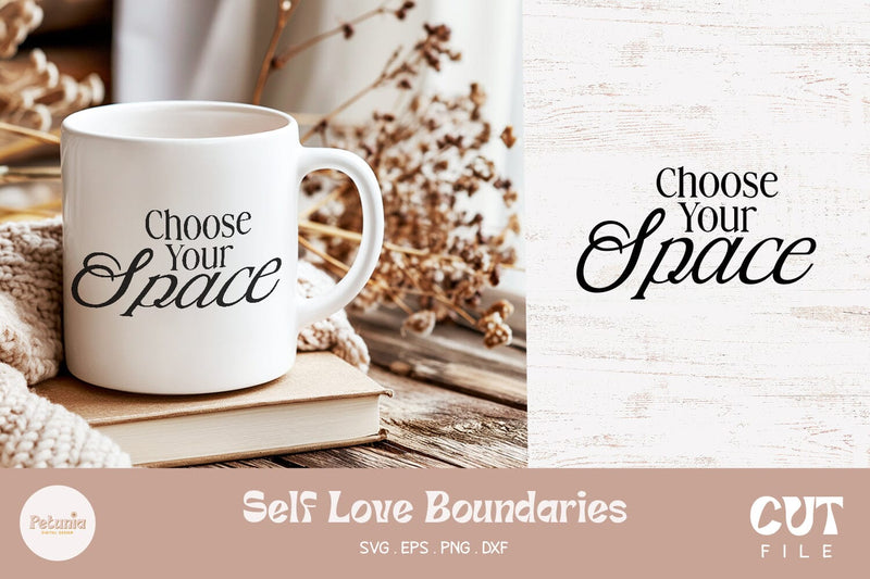Choose Your Space SVG | Self Love SVG SVG Petunia Digital Design 