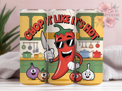 Chop It Like Hot 20oz Tumbler, CHOP IT LIKE IT'S HOT, Tumbler Wrap, Sublimation Design, 20oz Tumbler, Kitchen Humor, Cooking Fun Sublimation Li Zamperini 