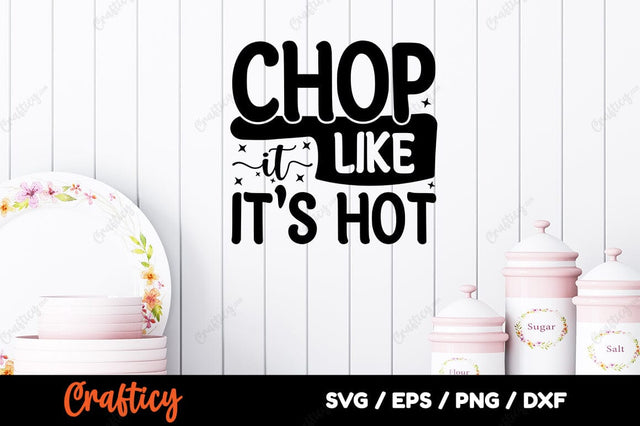 Chop It Like Its Hot SVG Design SVG Designangry 
